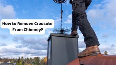 how do you remove creosote from a metal fireplace box|how to clean creosote.